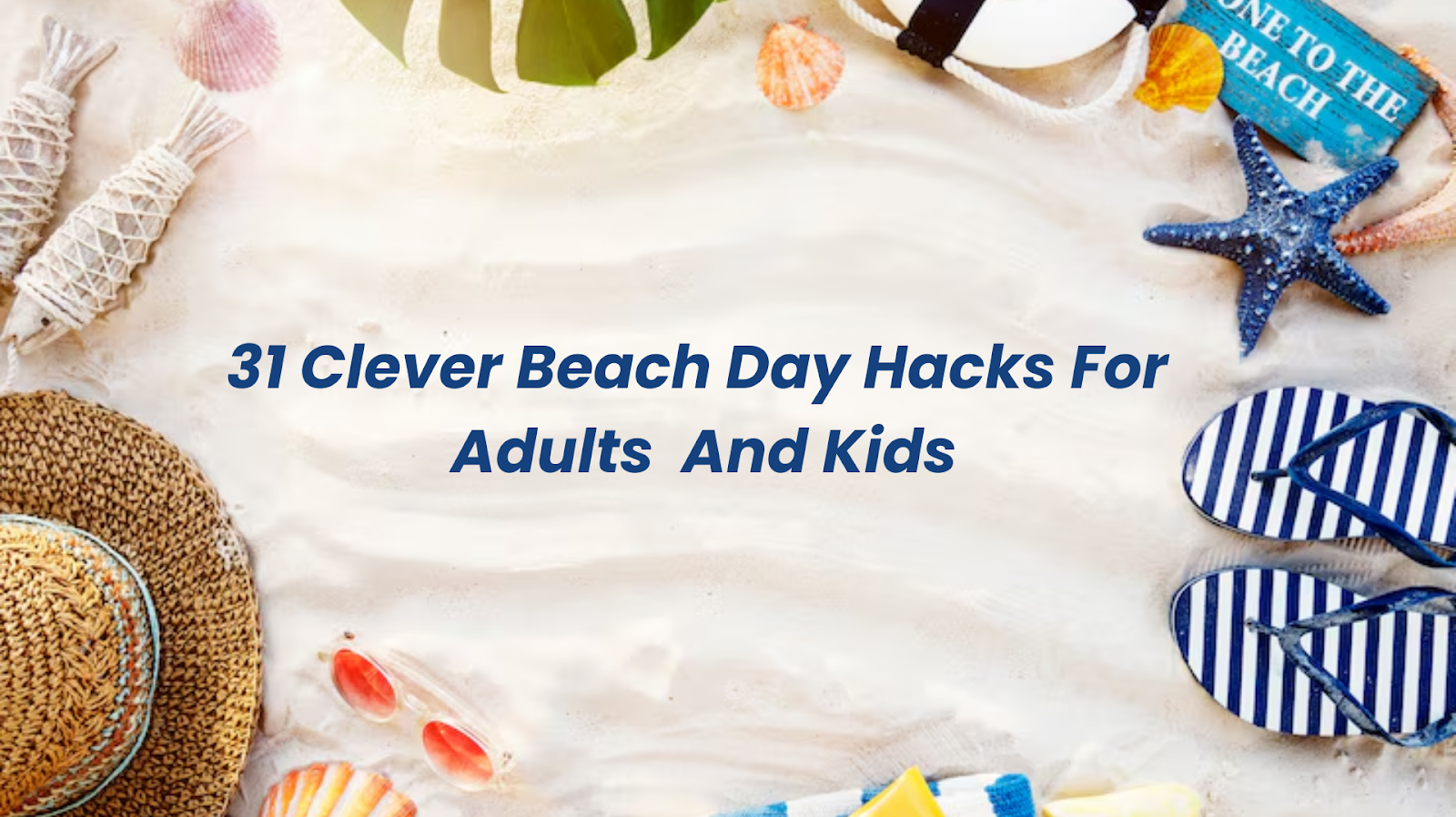 31 Clever Beach Hacks For A Stress-Free Day Out (Adults & Kids)